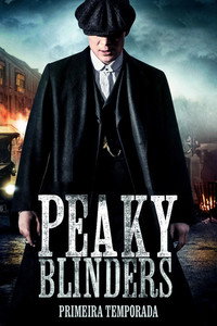 Peaky Blinders: Sangue, Apostas e Navalhas — T1